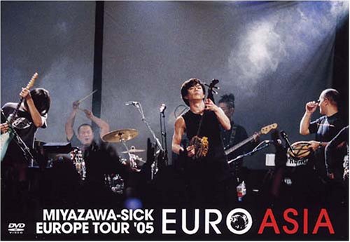 EURO ASIA ~MIYAZAWA - SICK EUROPE TOUR '05 [DVD]