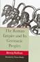 The Roman Empire and Its Germanic Peoples