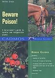 Beware Poison!: A Horse-owner's Guide to Harmful and Indigestible Plants (Cadmos Horse Guides)