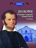 Jim Bowie: Frontier Legend, Alamo Hero (American Legends)