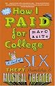 How I Paid for College: A Novel of Sex, Theft, Friendship & Musical Theater