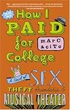  : How I Paid for College: A Novel of Sex, Theft, Friendship & Musical Theater