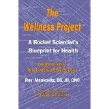 The Wellness Project - A Rocket Scientist's Blueprint for Health