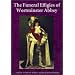 The Funeral Effigies of Westminster Abbey