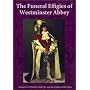The Funeral Effigies of Westminster Abbey