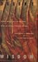 Desert Wisdom: Sacred Middle Eastern Writings from the Goddess Through the Sufis