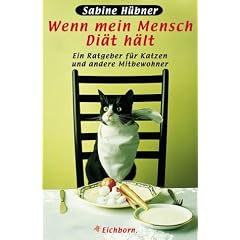 Wenn mein Mensch Di�t h�lt. Ein Ratgeber f�r Katzen und andere Mitbewohner
