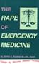 The Rape of Emergency Medicine