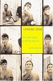 cover of Looking Good: Male Body Image in Modern America