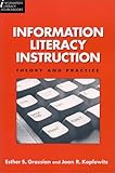 Information Literacy Instruction: Theory and Practice (Information Literacy Sourcebooks)