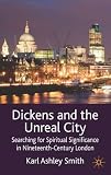 Dickens and the Unreal City: Searching for Spiritual Significance in Nineteenth-century London
