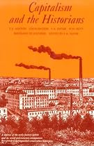 Capitalism and the Historians: Essays by T.S.Ashton, L.M.Hacker, W.H.Hutt, B.De Jouvenel