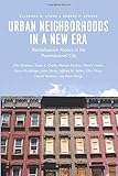 Urban Neighborhoods in a New Era: Revitalization Politics in the Postindustrial City