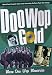 Doo Wop Gold: More Doo Wop Memories