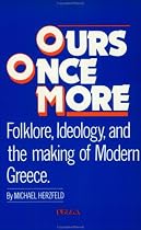 Ours Once More: Folklore, Ideology and the Making of Modern Greece