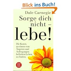 Sorge dich nicht, lebe!