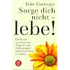 Sorge dich nicht, lebe! Sorge dich nicht, lebe!