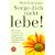 Sorge dich nicht, lebe!