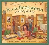 B is for Bookworm: A Library Alphabet Edition 1. (National Alphabet Books)
