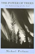 The Power of Trees: The Reforesting of the Soul