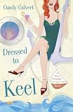 Dressed to Keel: A Darcy Cavanaugh Mystery (Darcy Cavanaugh Mysteries)