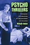 Psycho Thrillers
 Cinematic Explorations of the Mysteries of the Mind,
William Indick