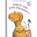 Gu�ris vite, petit dinosaure !