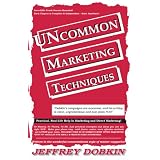 Uncommon Marketing Techniques: Practical Real-Life Help In Marketing And Direct Marketing