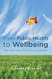 From public health to wellbeing : the new driver for policy and action