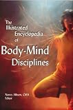 Illustrated Encyclopedia of Body-Mind Disciplines, The