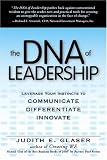 The DNA of Leadership: Leverage Your Instincts to Communicate-Differentiate-Innovate