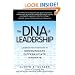 The DNA of Leadership: Leverage Your Instincts to: Communicate--Differentiate--Innovate