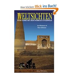 Weltsichten: F�nf Jahre mit dem Fahrrad unterwegs