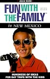 FUN WITH THE FAMILY IN NEW MEXICO, 2nd Edition (Fun with the Family)