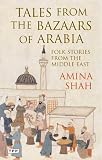 Tales from the bazaars of Arabia : folk stories from the Middle East