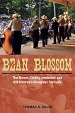 Bean Blossom: The Brown County Jamboree and Bill Monroes Bluegrass Festivals (Music in American Life)