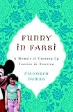 Funny in Farsi: A Memoir of Growing Up Iranian in America