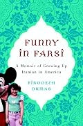 Funny in Farsi : A Memoir of Growing Up Iranian in America