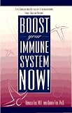 Boost Your Immune System Now!: Live Longer and Better by Strengthening Your Doctor Within