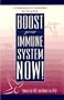 Boost Your Immune System Now!: Live Longer and Better by Strengthening Your Doctor Within