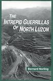The Intrepid Guerrillas of North Luzon