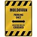 " MOLDOVAN PARKING ONLY VIOLATORS WILL BE CRUSHED " PARKING SIGN COUNTRY MOLDOVA
