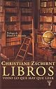 Libros, Todo Lo Que Hay Que Saber/books, Everything One Should Read by Cristiane Zschirnt