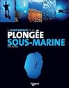 Le guide complet de la plongée sous-marine