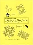 Rose and Twinkleberry`s Guide to Building Your Own Puzzles Using LEGO Building Blocks