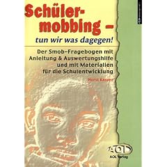 Sch�lermobbing - tun wir was dagegen!: Der Smob-Fragebogen mit Anleitung und Auswertungshilfe und mit Materialien f�r die Schulentwicklung