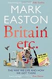 Britain etc. : the way we live and how we got there