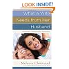 What a Wife Needs from Her Husband: *Physically *Emotionally *Spiritually