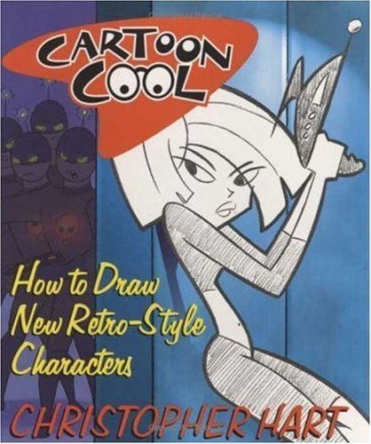 Cartoon Cool: How to Draw New Retro-Style Characters by Christopher Hart (2005-03-24)