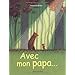 Avec mon papa...